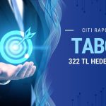 Citi TABGD paylarına 322 TL hedef fiyat verdi