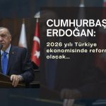 Cumhurbaşkanı Erdoğan: 2026 ekonomide reform yılı olacak