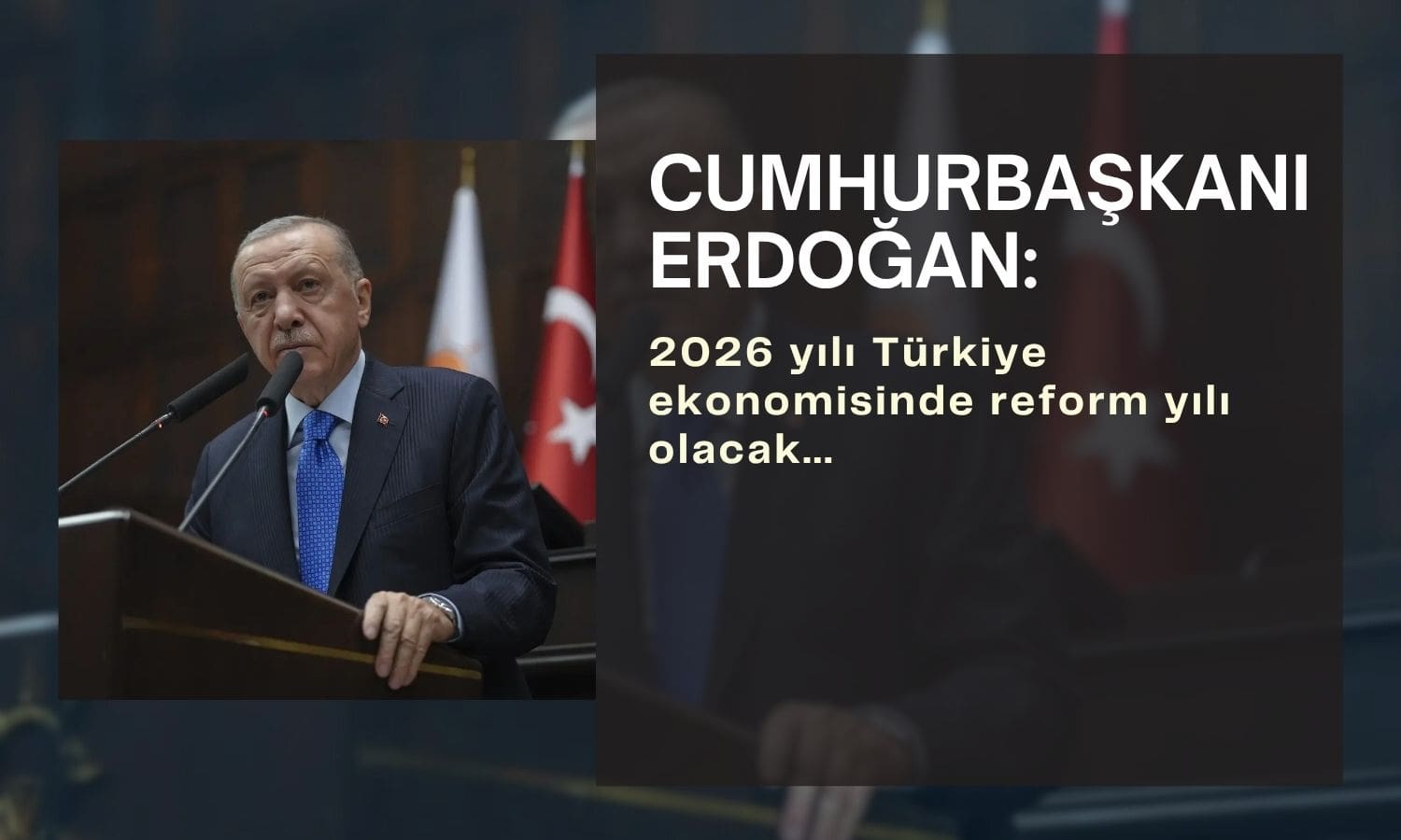 Cumhurbaşkanı Erdoğan: 2026 ekonomide reform yılı olacak