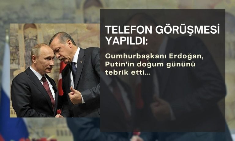 Cumhurbaşkanı Erdoğan’dan Putin’e doğum günü tebriği