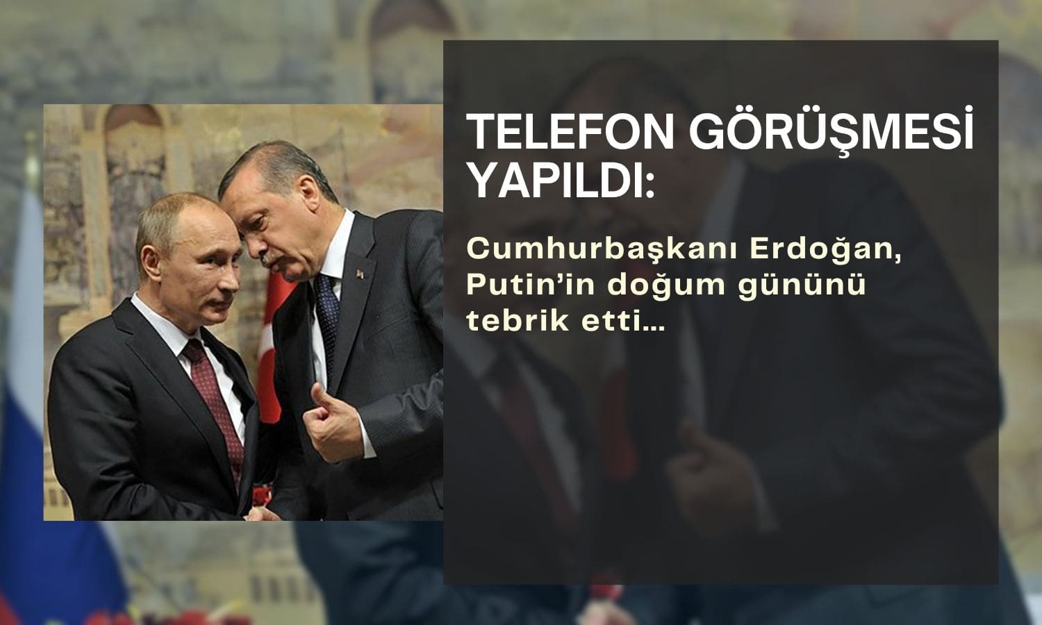 Cumhurbaşkanı Erdoğan’dan Putin’e doğum günü tebriği