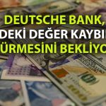 Deutsche Bank, dolar/TL için yıl sonu tahminini paylaştı