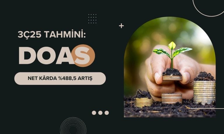 Doğuş Oto (DOAS) net kârı 3Ç25’te yüzde 488,5 artabilir