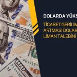 Dolarda ticaret gerginliği: Ağustos’tan bu yana en güçlü seviye