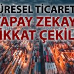 DTÖ: Küresel ticaret 2025’te toparlanacak ancak 2026’da yavaşlayacak