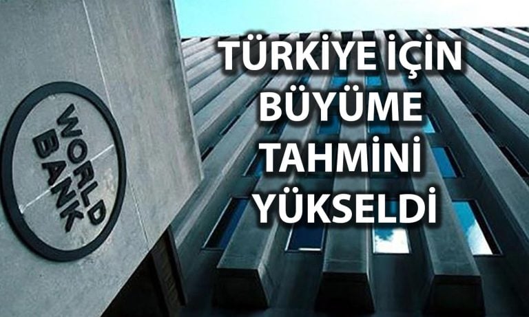 Dünya Bankası raporu: Türkiye için büyüme tahmini yükseldi