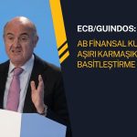 ECB’den AB’ye çağrı: Finansal düzenlemeler basitleştirilmeli