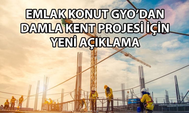 EKGYO açıkladı: Damla Kent Projesi için 483 konut yapılacak