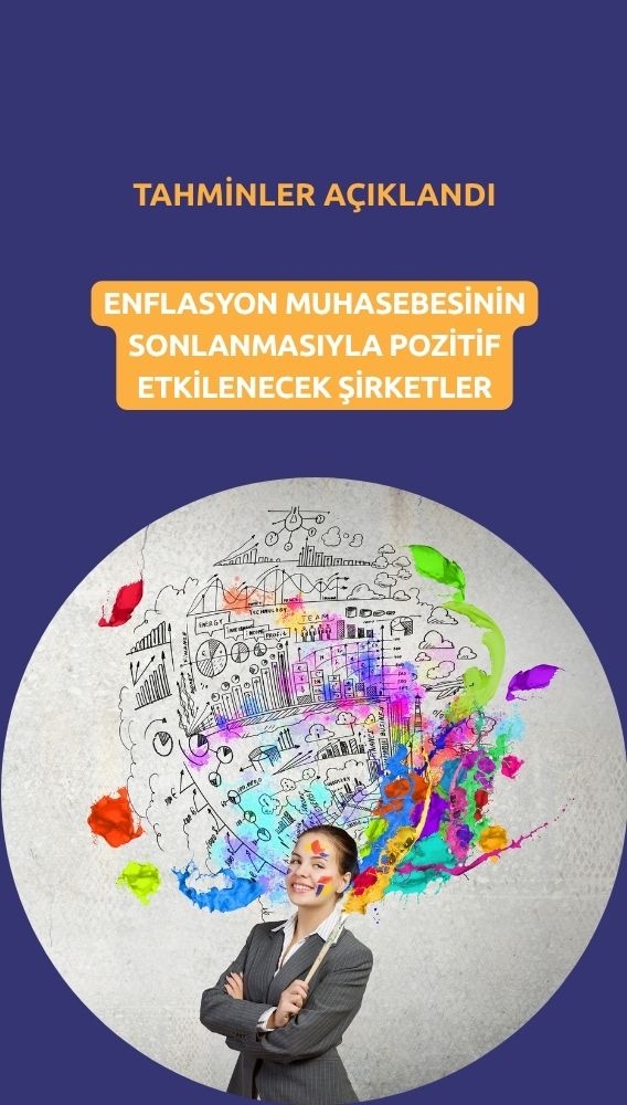 Enflasyon muhasebesi sona ererse pozitif etkilenecek şirketler açıklandı