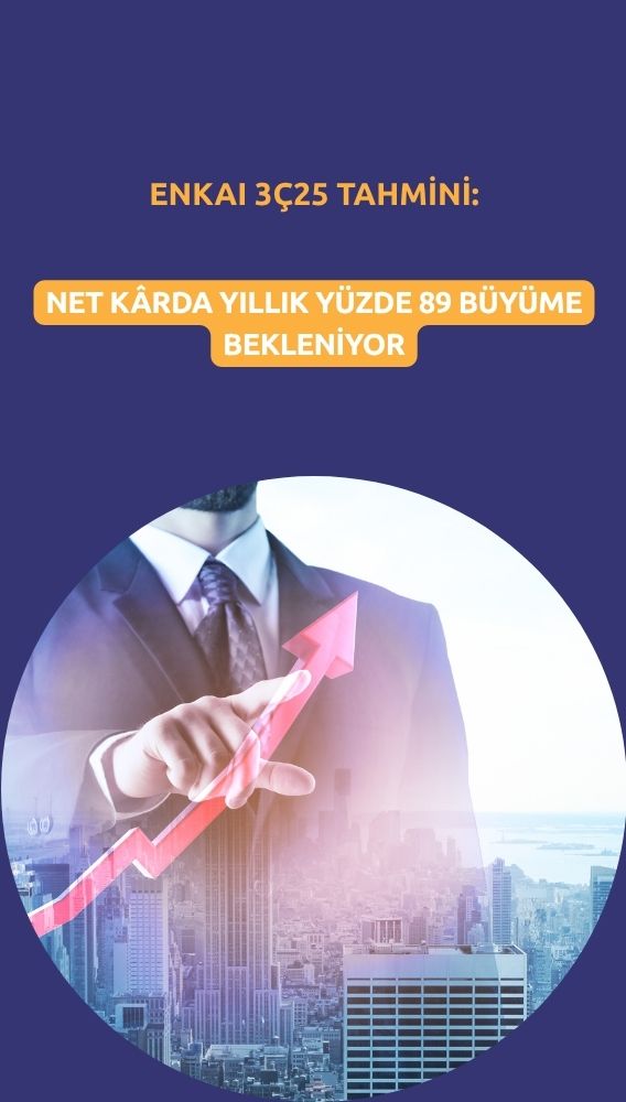 Enka İnşaat (ENKAI) net kârı 3Ç25'te yüzde 89 artabilir