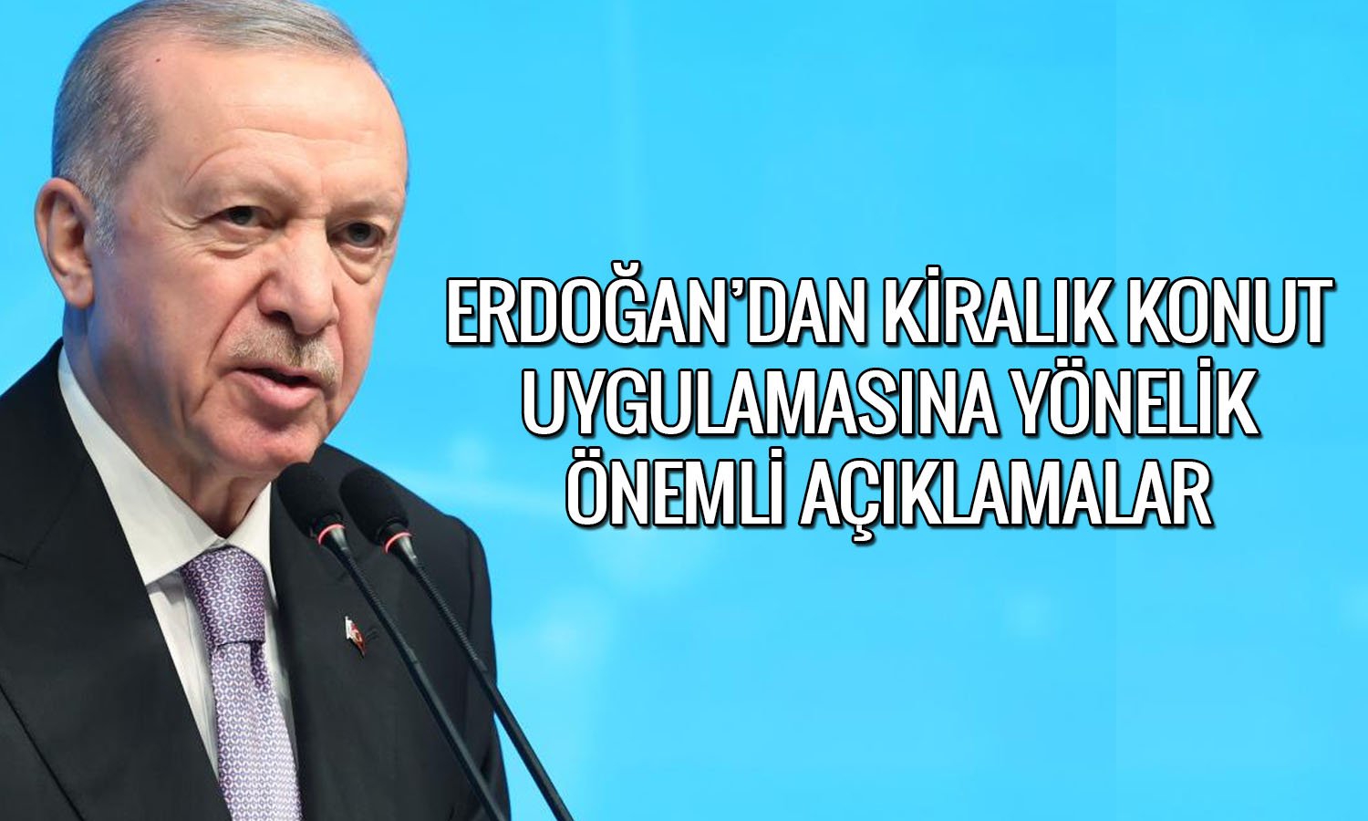 Erdoğan kiralık konut uygulaması için Ekim sonuna işaret etti