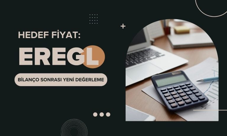 EREGL hedef fiyat güncellemesi: Yüzde 35,9 getiri potansiyeli