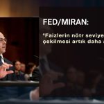 FED/Miran: Faizlerin nötr seviyeye çekilmesi artık daha acil