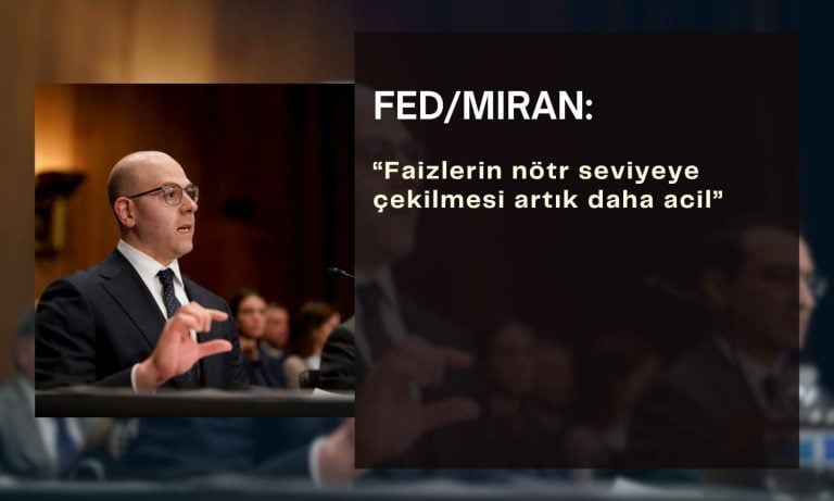 FED/Miran: Faizlerin nötr seviyeye çekilmesi artık daha acil