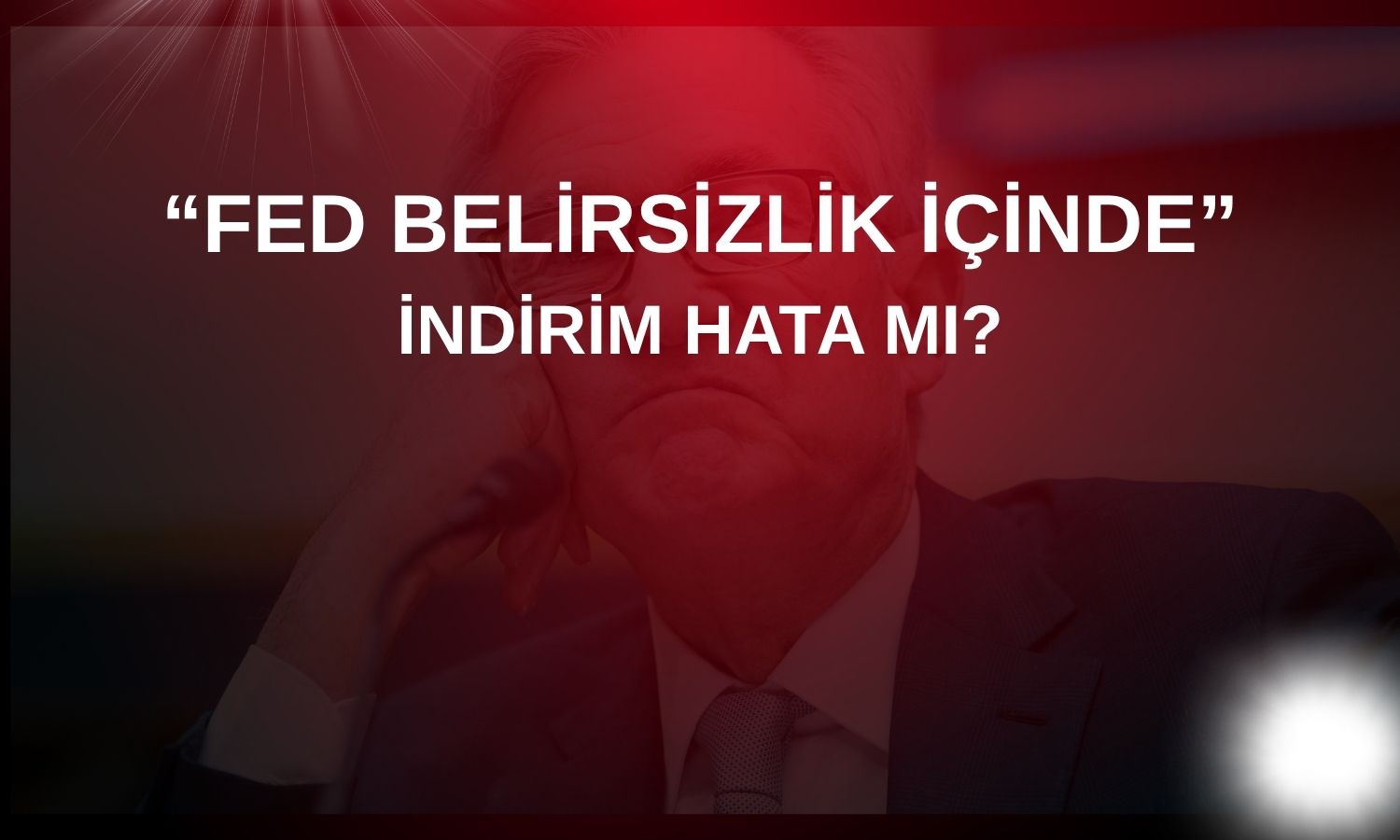 FED veri yokluğunda faiz indirmeye gidiyor