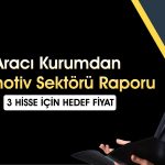 FROTO, TOASO ve DOAS hedef fiyat: 250 TL’yi aşacak