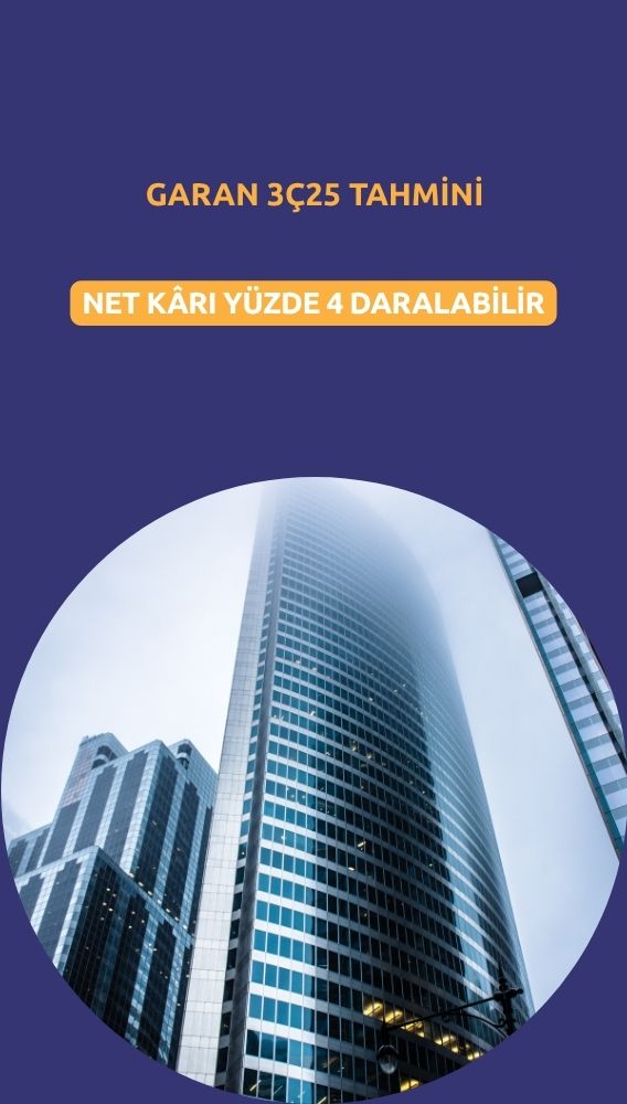 Garanti BBVA (GARAN) 3Ç25 net kârında çeyreklik düşüş bekleniyor