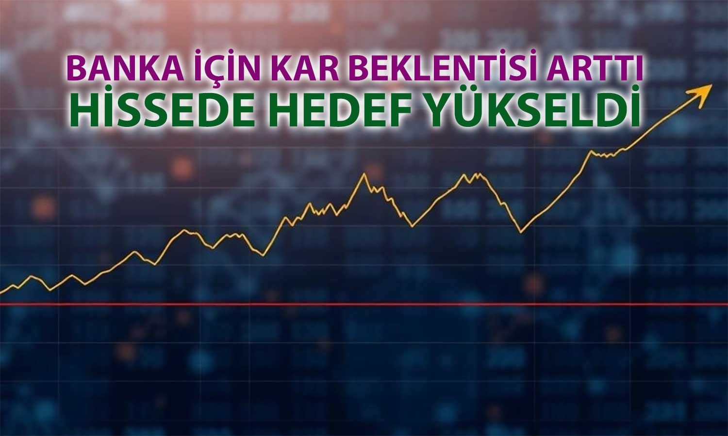 GARAN’da hedef yükseldi: “Al” tavsiyesi sürüyor