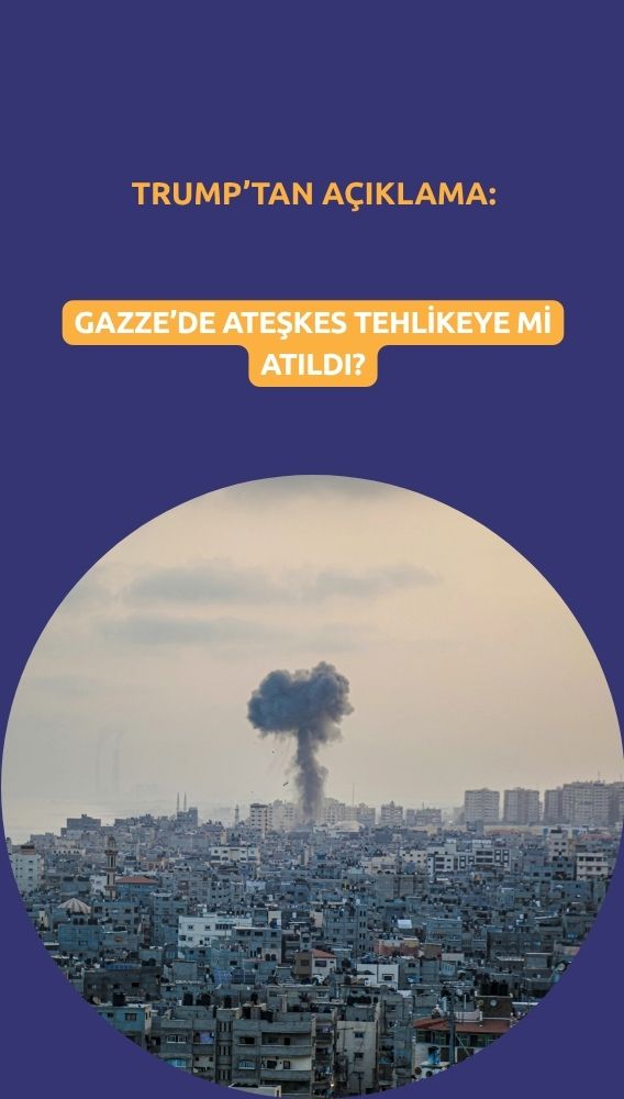 Trump'tan Gazze açıklaması: Ateşkes tehlikeye mi atıldı?
