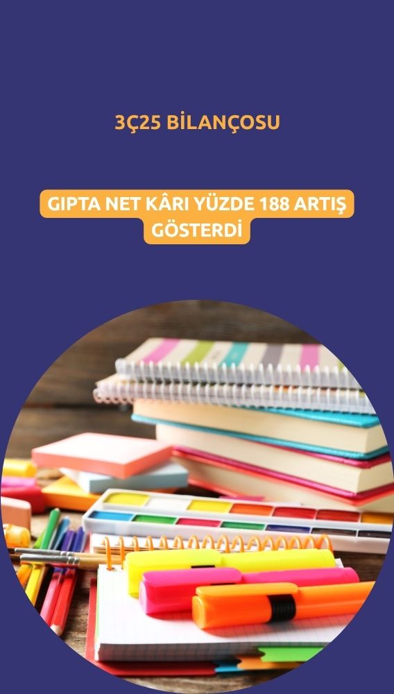 GIPTA 3Ç25'te net kârını güçlü artırdı: Sonuçlar pozitif mi?