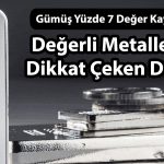 Gümüşte tarihi düşüş: Değer kaybı yüzde 7’yi geçti