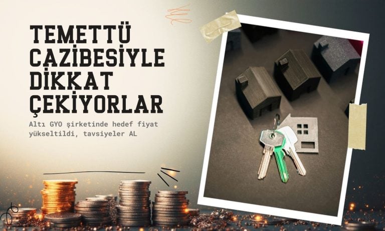 GYO hedef fiyatları yükseldi: Temettü cazibesi öne çıkıyor