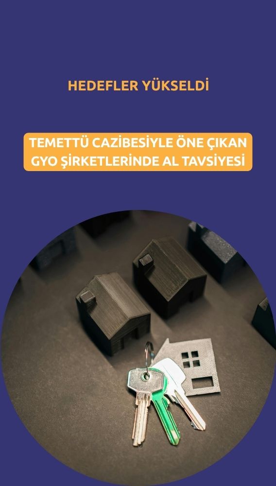 GYO hedef fiyatları yükseldi: Temettü cazibesi öne çıkıyor