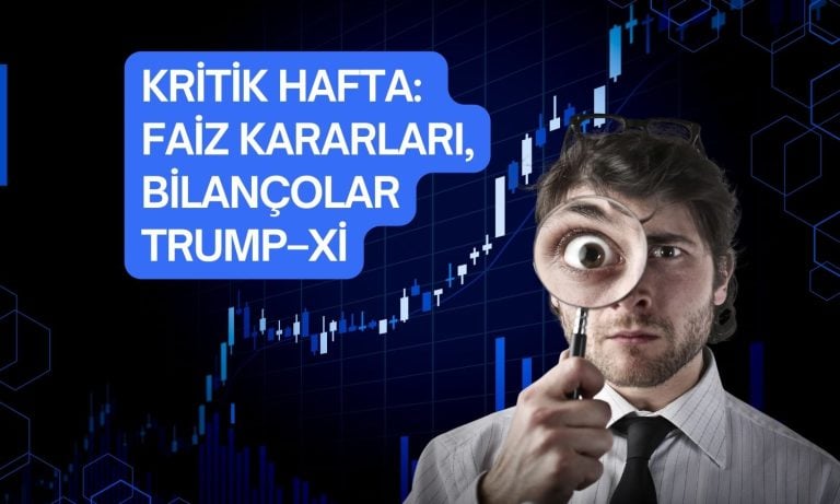 Haftanın gündemi: Faiz kararları, bilançolar ve Trump–Xi zirvesi