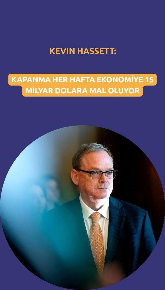 Hassett: Kapanma her hafta ekonomiye 15 milyar dolara mal oluyor