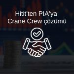 Hitit Bilgisayar-PIA işbirliği Crane Crew ile genişletildi