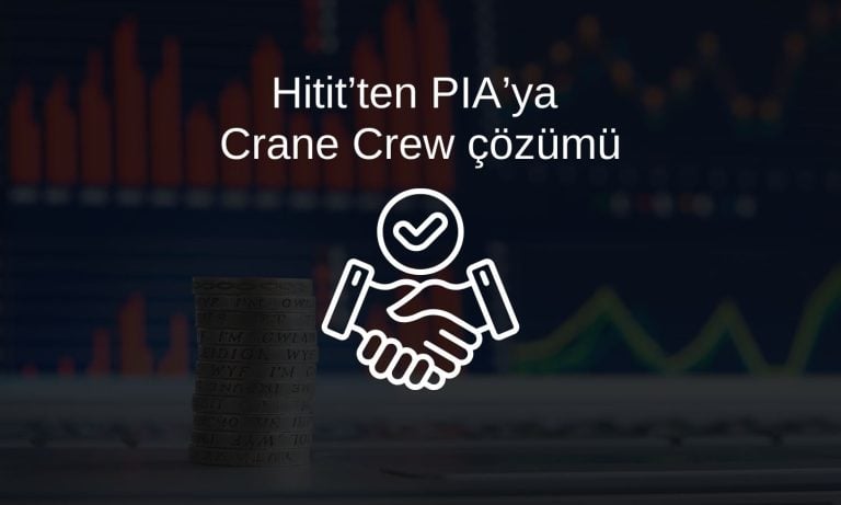 Hitit Bilgisayar-PIA işbirliği Crane Crew ile genişletildi