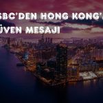 HSBC: Hong Kong küresel finans merkezi konumunu güçlendiriyor