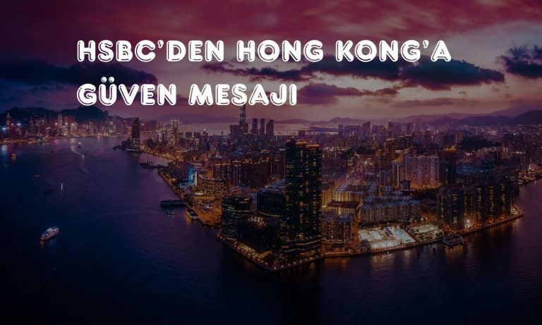 HSBC: Hong Kong küresel finans merkezi konumunu güçlendiriyor