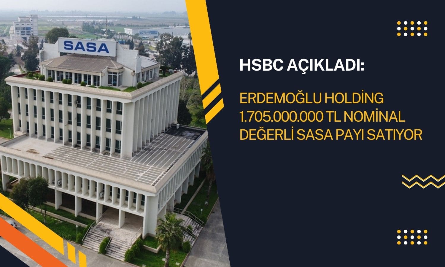 HSBC açıkladı: Erdemoğlu Holding’den SASA paylarında satış