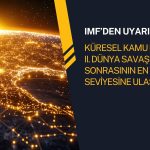 IMF’den uyarı: Küresel borçta 1948 rekoru kapıda