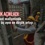 İnşaat maliyeti üç ayın en düşük artışını gösterdi