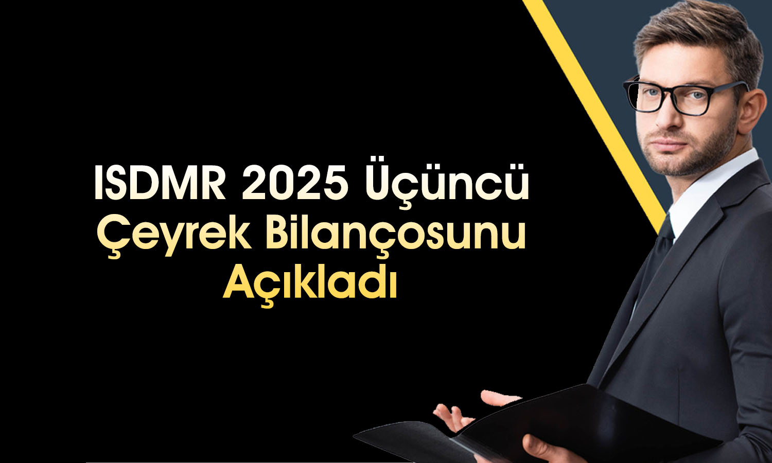 ISDMR 3Ç25’te 1,5 milyar TL net kar açıkladı