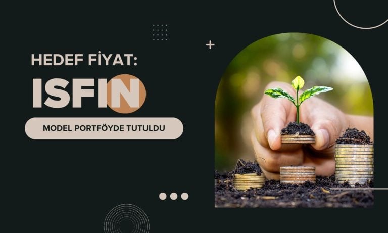 ISFIN büyümeye devam ediyor: Hedef fiyat korundu