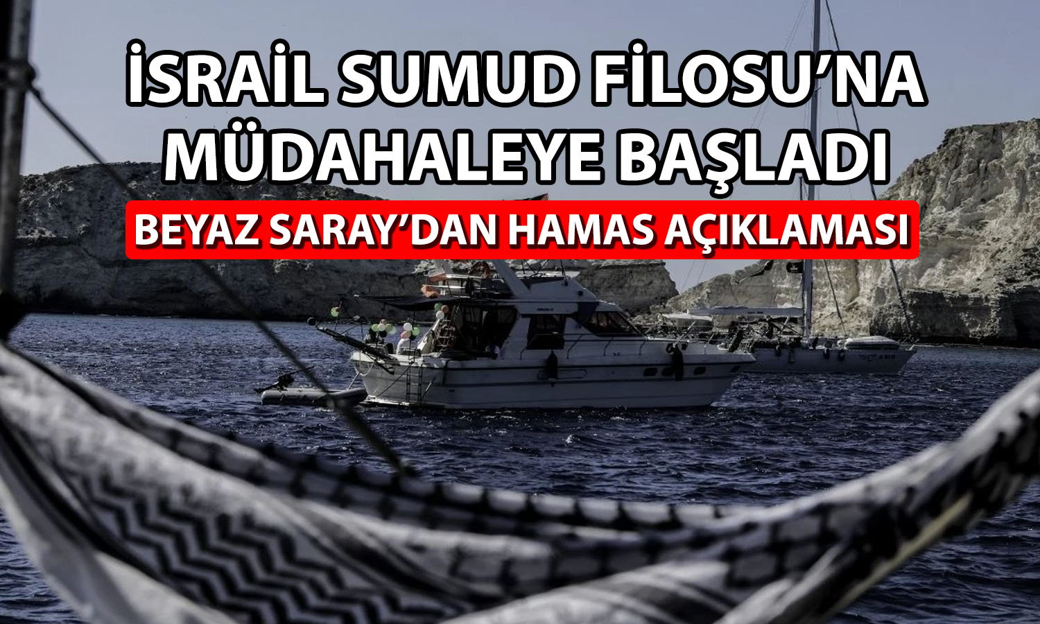 İsrail’den Sumud Filosu’na müdahale: Gemilerin etrafı sarıldı