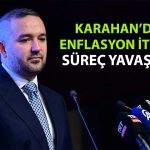 Karahan’dan net mesaj: Enflasyon hedeflerle uyumlu olacak