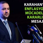 Karahan’dan net mesaj: Enflasyon yolunda taviz yok