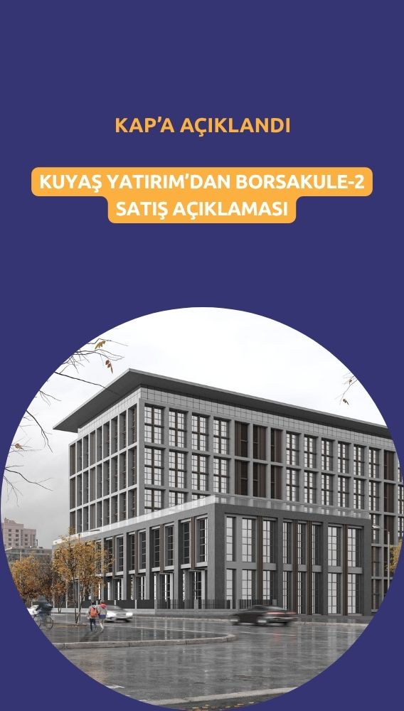 Kuyaş Yatırım Borsakule-2 için toplu satış görüşmesine başladı