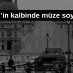 Louvre Müzesi’nde film senaryolarını aratmayacak soygun!