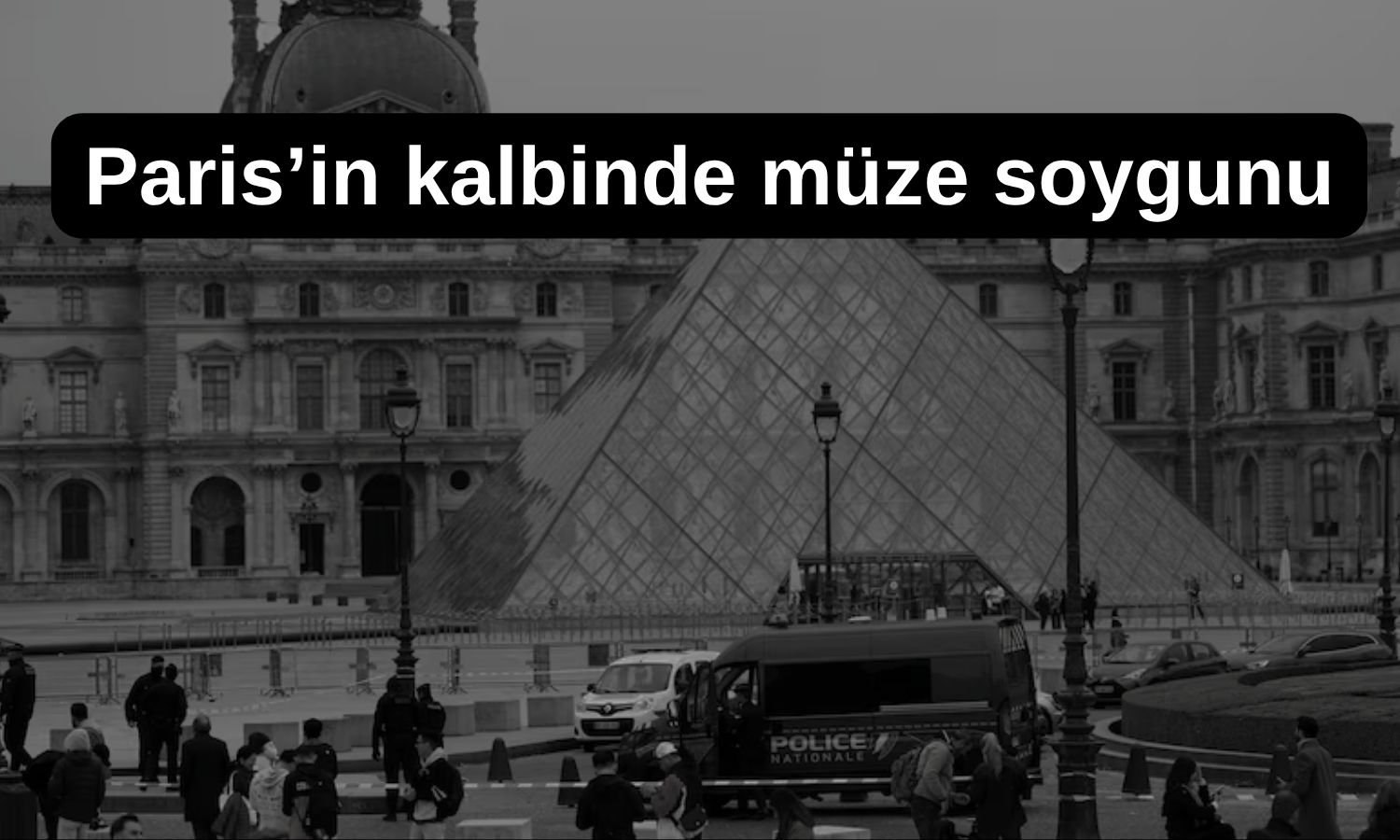 Louvre Müzesi’nde film senaryolarını aratmayacak soygun!