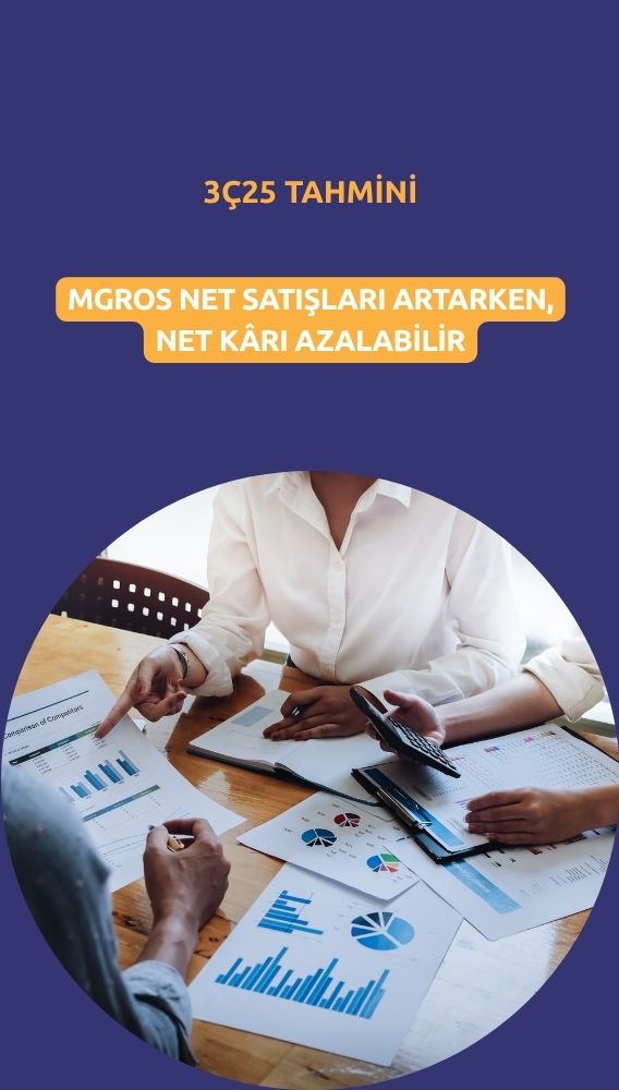 3Ç25'te MGROS satışları artarken net kârı azalabilir
