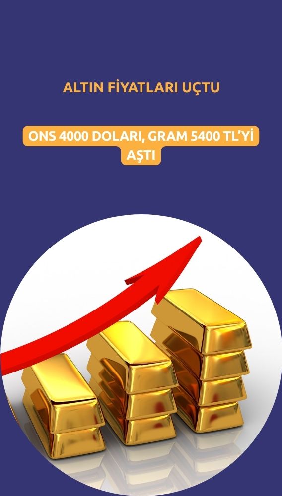 Altın fiyatları uçtu: Ons 4000 doları, gram 5400 TL'yi aştı