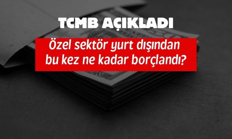 Özel sektörün dış borcu 200 milyar doları aştı!