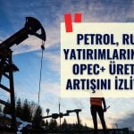 Petrol Rusya yaptırımlarını ve üretim artış planlarını izliyor