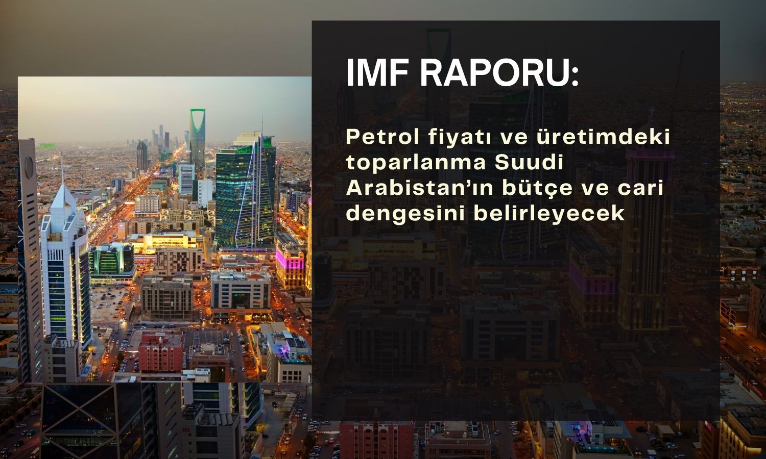 IMF: Petroldeki toparlanma Suudi bütçe dengesini belirleyecek