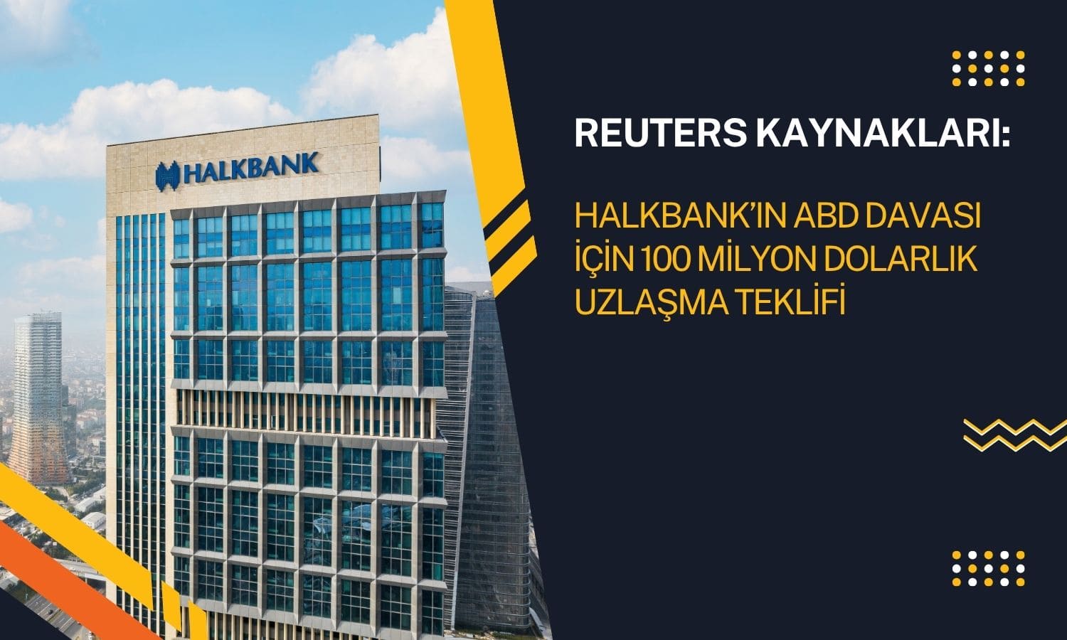Reuters: Ankara, Halkbank için 100 milyon dolarlık uzlaşma teklifi